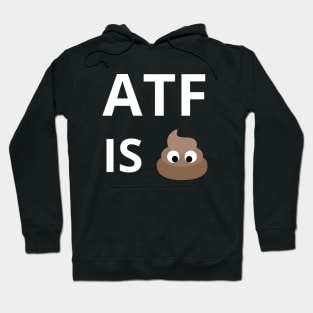 ATF Is Poo Poo Hoodie